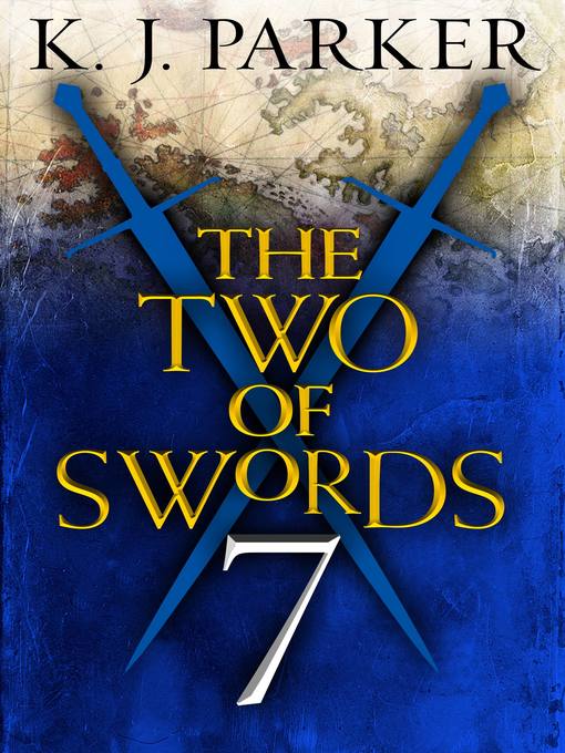 Title details for The Two of Swords, Part 7 by K. J. Parker - Available